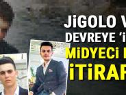 Midyeci itiraf etti: Jigolo vergisi