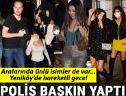 Yeniköy’deki villaya polis baskını!