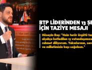 BTP LİDERİNDEN 13 ŞEHİT İÇİN TAZİYE MESAJI