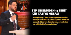 BTP LİDERİNDEN 13 ŞEHİT İÇİN TAZİYE MESAJI