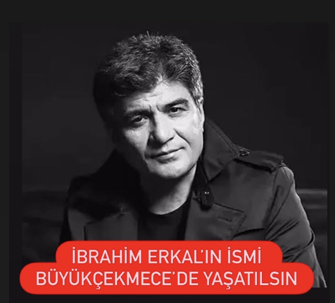 İBRAHİM ERKAL SOKAĞA ADI VERİLSİN